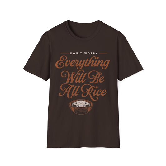 Everything Will Be All Rice - Unisex Softstyle T-Shirt